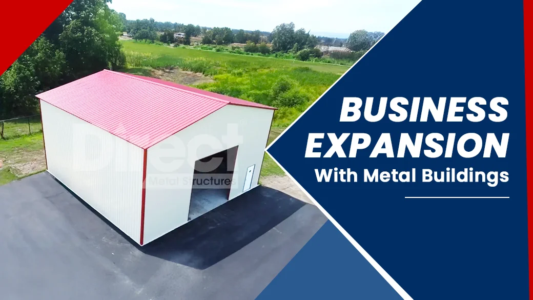 Business Expansion with Metal buildings