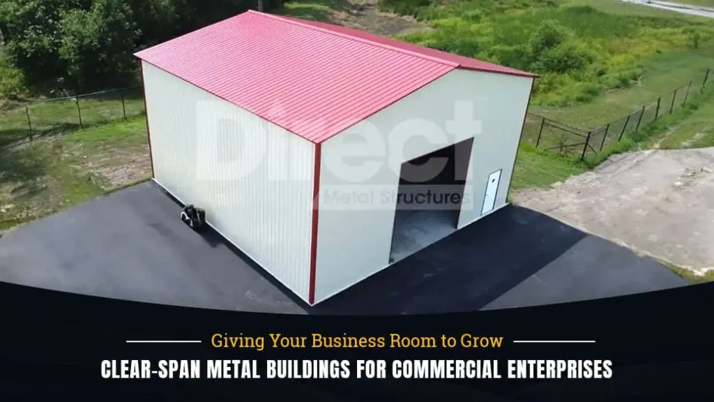 Clear span metal buildings for commercial enterprises