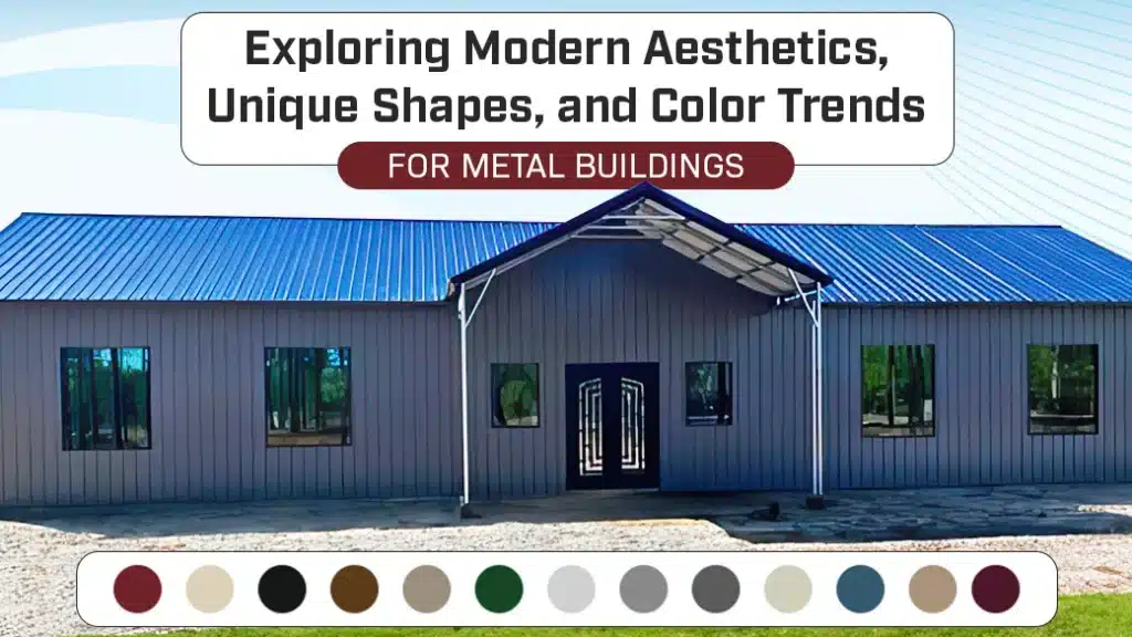 Exploring Modern Aesthetics, Unique Shapes, and Color Trends for Metal Buildings | Steel Buildings for sale | Barndominiums