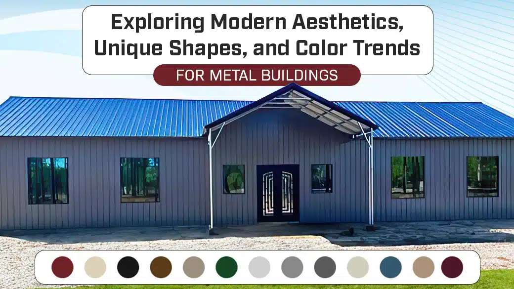 Exploring Modern Aesthetics, Unique Shapes, and Color Trends for Metal Buildings | Steel Buildings for sale | Barndominiums