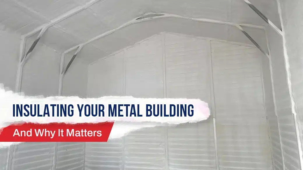 Insulating Your Metal Building and Why It Matters