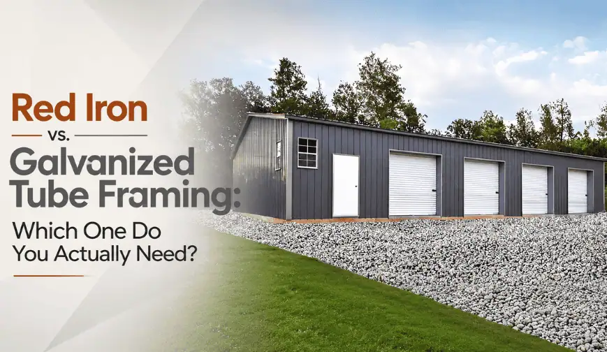 Red Iron vs Galvanized Tube Framing