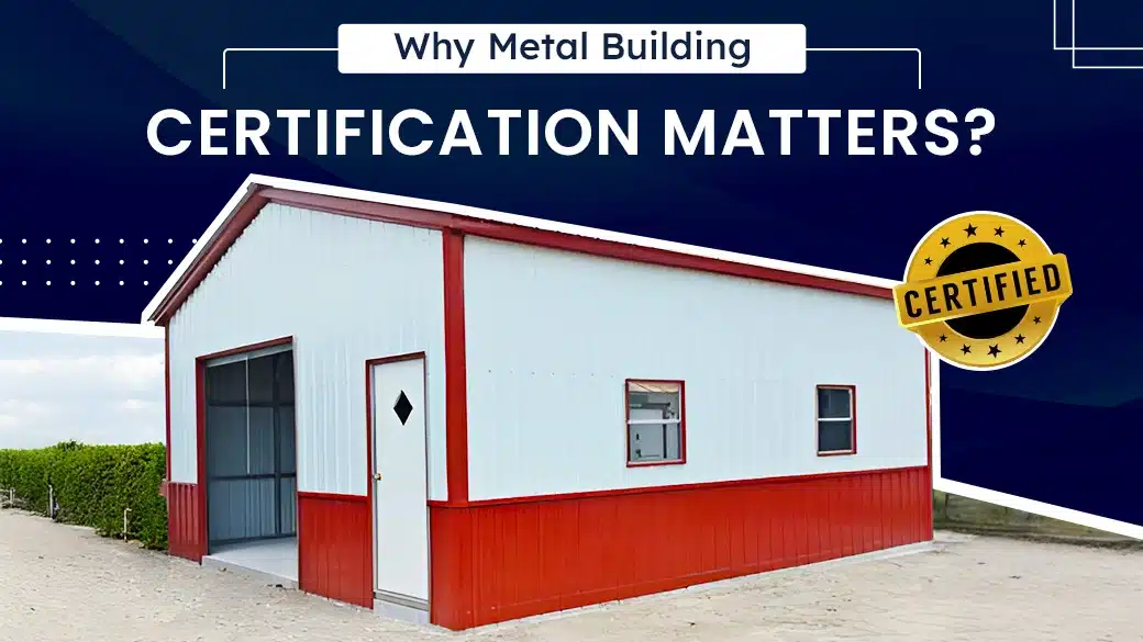 Why Metal Building Certification Matters?