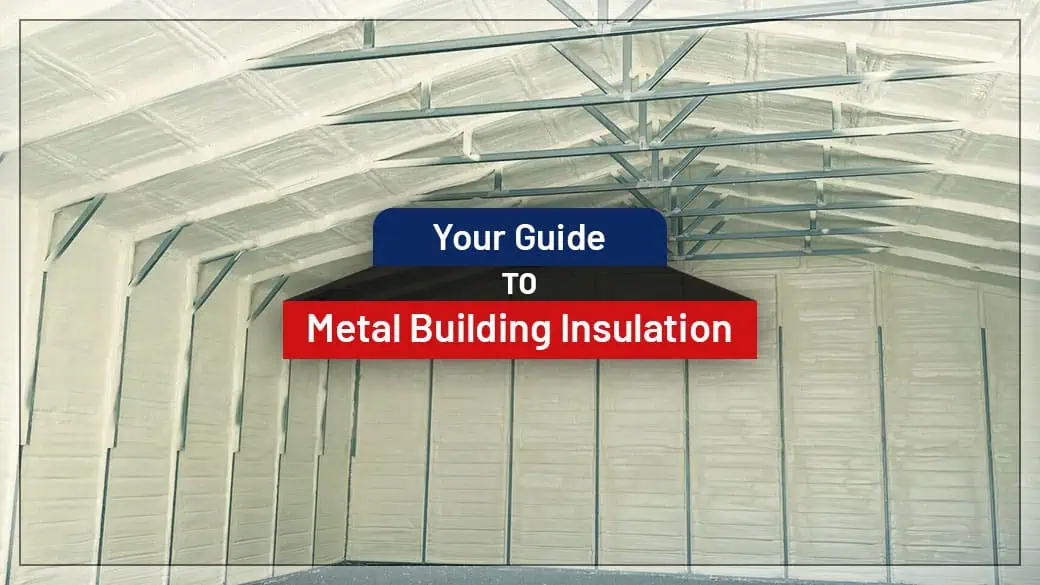 Your Guide to Metal Building Insulation