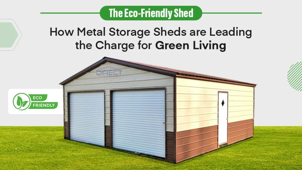 How Metal Storage Sheds are Leading the Charge for Green Living